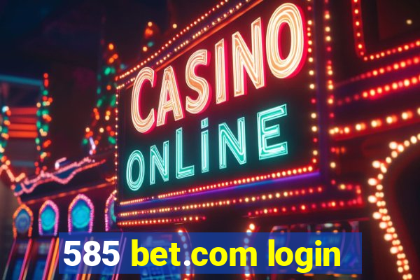 585 bet.com login